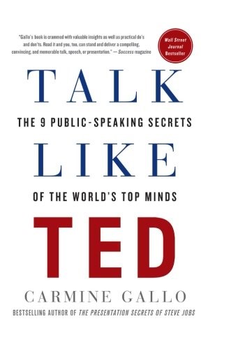 Talk Like TED The 9 Public-Speaking Secrets of the World’s Top Minds